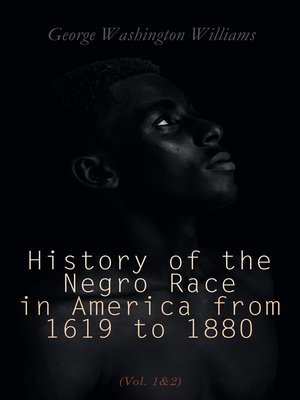 cover image of History of the Negro Race in America from 1619 to 1880 (Volume 1&2)